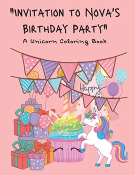 Paperback Invitation to Nova's Birthday Party: A Unicorn Coloring Book