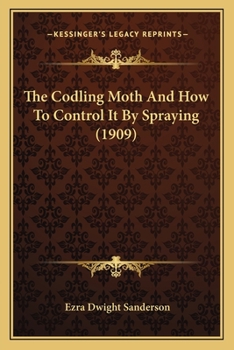 Paperback The Codling Moth And How To Control It By Spraying (1909) Book