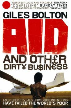 Paperback Aid and Other Dirty Business: An Insider Uncovers How Globalisation and Good Intentions Have Failed the World's Poor Book