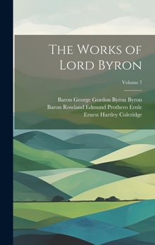 Hardcover The Works of Lord Byron; Volume 7 Book