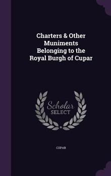 Hardcover Charters & Other Muniments Belonging to the Royal Burgh of Cupar Book