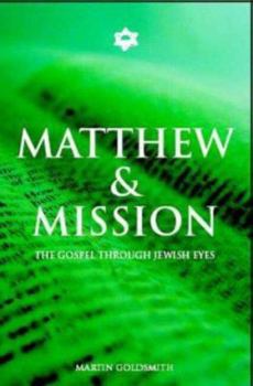 Matthew and Mission: The Gospel Through Jewish Eyes