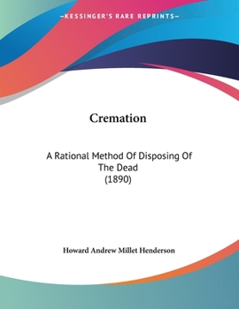 Paperback Cremation: A Rational Method Of Disposing Of The Dead (1890) Book