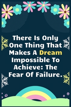 Paperback There Is Only One Thing That Makes A Dream Impossible To Achieve The Fear Of Failure: A Dream Diary for Lucid Dreaming and Dream Interpretation, Write Book