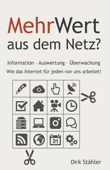 Paperback MehrWert aus dem Netz?: Information - Auswertung - Überwachung - Wie das Internet für jeden von uns arbeitet! [German] Book