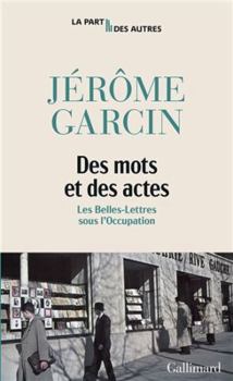 Paperback Des mots et des actes: Les belles-lettres sous l'Occupation [French] Book