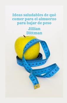 Ideas saludables de qu? comer para el almuerzo para bajar de peso