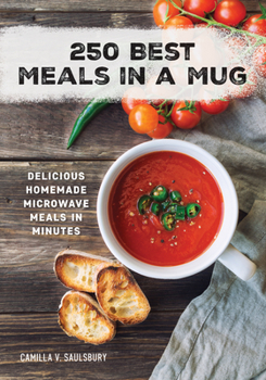 Paperback 250 Best Meals in a Mug: Delicious Homemade Microwave Meals in Minutes Book