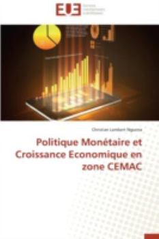 Paperback Politique Monétaire et Croissance Economique en zone CEMAC [French] Book