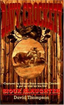 Sioux Slaughter (Davy Crockett , No 2) - Book #2 of the Davy Crockett
