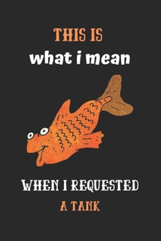 This is what I mean when I requested a tank: Goldfish Notebook, Lined Journal to track fishe's need, Goldfish Gifts for Women, Girls and Kids-120 Pages(6"x9") Matte Cover Finish