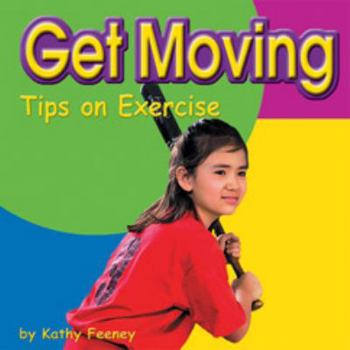 Hardcover Get Moving: Tips on Exercise Book
