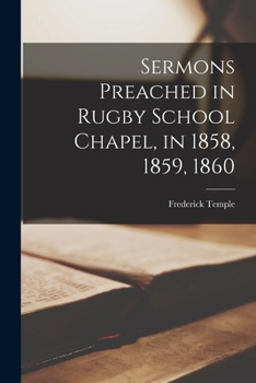 Paperback Sermons Preached in Rugby School Chapel, in 1858, 1859, 1860 Book