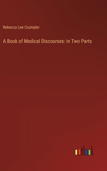 A Book of Medical Discourses: in Two Parts