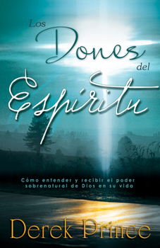Paperback Los Dones del Esp?ritu: C?mo Entender Y Recibir El Poder Sobrenatural de Dios En Su Vida (Spanish Language Edition, the Gifts of the Spirit (S [Spanish] Book