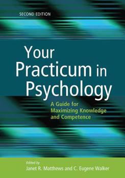 Paperback Your Practicum in Psychology: A Guide for Maximizing Knowledge and Competence Book