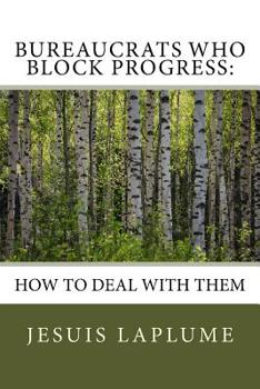 Paperback Bureaucrats Who Block Progress: : How to Deal with Them Book