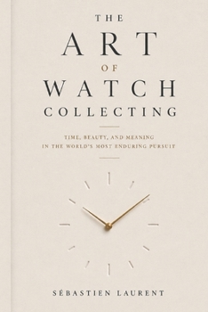 The Art of Watch Collecting