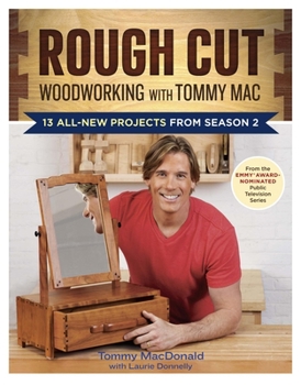 Paperback Rough Cut: Woodworking with Tommy Mac: 13 All-New Projects from Season 2 Book