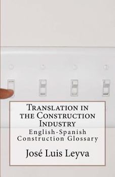 Paperback Translation in the Construction Industry: English-Spanish Construction Glossary Book
