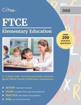 Paperback FTCE Elementary Education K-6 Study Guide: Test Prep and Practice Questions for the Florida Teacher Certifications Examinations Book