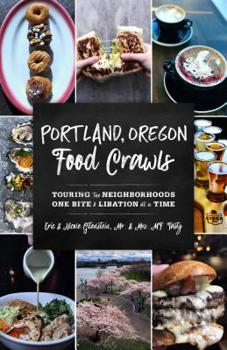 Paperback Portland, Oregon Food Crawls: Touring the Neighborhoods One Bite and Libation at a Time Book