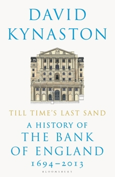 Paperback Till Time's Last Sand: A History of the Bank of England 1694-2013 Book