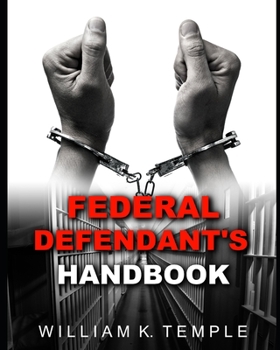 Paperback Federal Defendant's Handbook: Everything you never wanted to know, when the Feds knock on your door Book