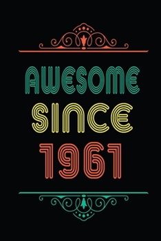 Awesome Since 1961: Retro Vintage Style journal notebook for who born in 1961. Perfect birthday gift idea for men & women. Small Lined Notebook (6*9 inch, 100 pages) – Happy Birthday Gift