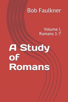Paperback A Study of Romans: Volume I, Romans 1-7 Book