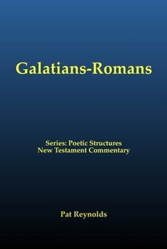 Paperback Galatians-Romans (Poetic Structures New Testament Commentary) Book