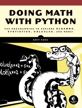 Paperback Doing Math with Python: Use Programming to Explore Algebra, Statistics, Calculus, and More! Book