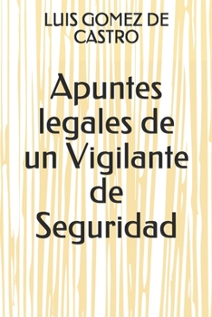 Paperback Apuntes legales de un Vigilante de Seguridad [Spanish] Book