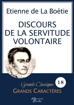 Paperback Discours de la servitude volontaire en grands caractères: Police Arial 18 facile à lire [French] Book