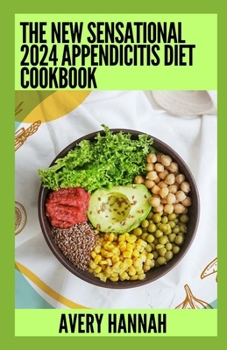 Paperback The New Sensational 2024 Appendicitis Diet Cookbook: Essential Guide With 100+ Healthy Recipes Book