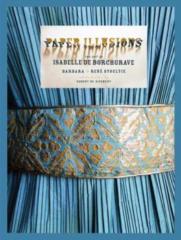 Hardcover Paper Illusions: The Art of Isabelle de Borchgrave Book