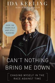 Hardcover Can't Nothing Bring Me Down: Chasing Myself in the Race Against Time Book