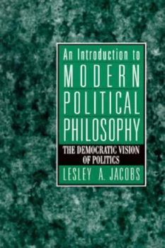 Paperback An Introduction to Modern Political Philosophy: The Democratic Vision of Politics Book