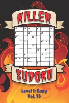 Paperback Killer Sudoku Level 1: Easy Vol. 33: Play Killer Sudoku With Solutions 9x9 Grids Easy Level Volumes 1-40 Sudoku Variation Travel Paper Logic Book