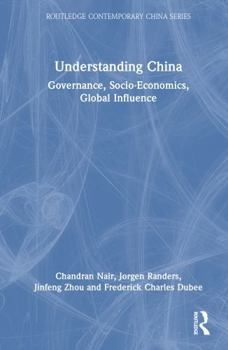 Hardcover Understanding China: Governance, Socio-Economics, Global Influence Book