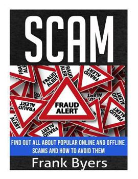 Paperback Scam: Find Out All About Popular Online and Offline Scams and How to Avoid Them Book