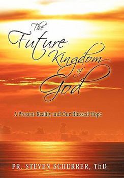 Paperback The Future Kingdom of God: A Present Reality and Our Blessed Hope Book