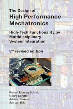 Hardcover The Design of High Performance Mechatronics - 3rd Revised Edition: High-Tech Functionality by Multidisciplinary System Integration Book