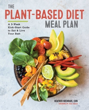 Paperback The Plant-Based Diet Meal Plan: A 3-Week Kickstart Guide to Eat & Live Your Best Book