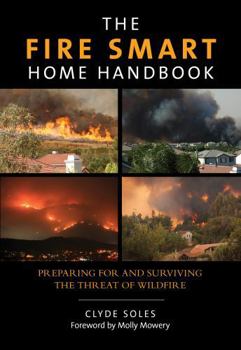 Paperback Fire Smart Home Handbook: Preparing for and Surviving the Threat of Wildfire Book