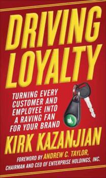 Hardcover Driving Loyalty: Turning Every Customer and Employee Into a Raving Fan for Your Brand Book