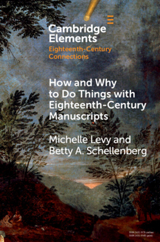 Paperback How and Why to Do Things with Eighteenth-Century Manuscripts Book