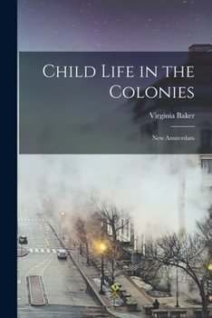 Paperback Child Life in the Colonies: New Amsterdam Book