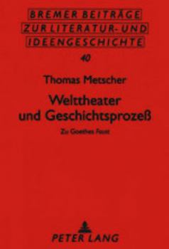Paperback Welttheater und Geschichtsprozeß: Zu Goethes Faust = Welttheater Und Geschichtsproze [German] Book