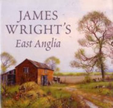 Hardcover James Wright's East Anglia (Halsgrove Parish History S.) Book